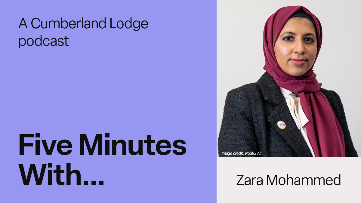 A portrait photograph of Zara Mohammed (credit Rooful Ali) alongside the text: A Cumberland Lodge podcast, Five Minutes With... Zara Mohammed.