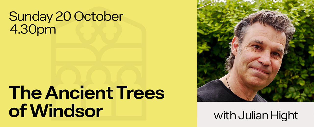 A photo of Julian Hight alongside the text: Sunday 20 October 4:30pm The Ancient Trees of Windsor